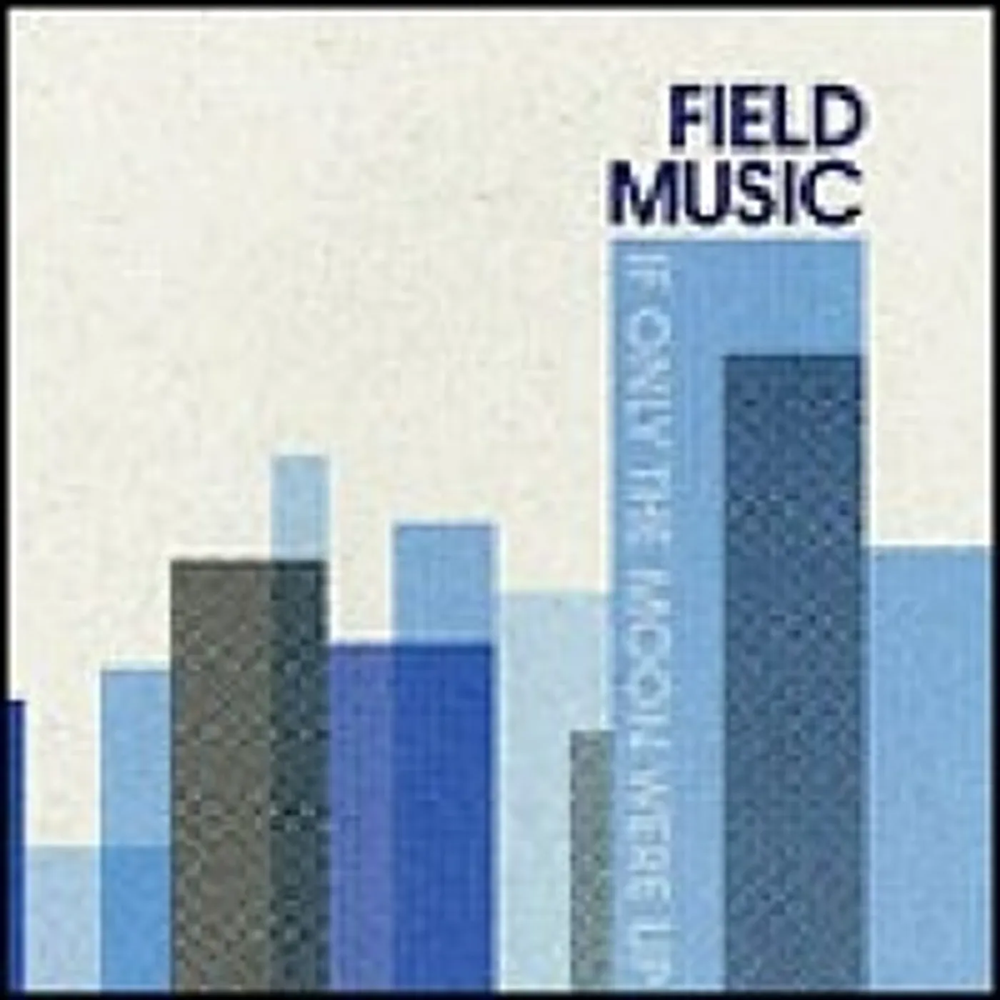 Field Music IF ONLY THE MOON WERE UP Vinyl Record