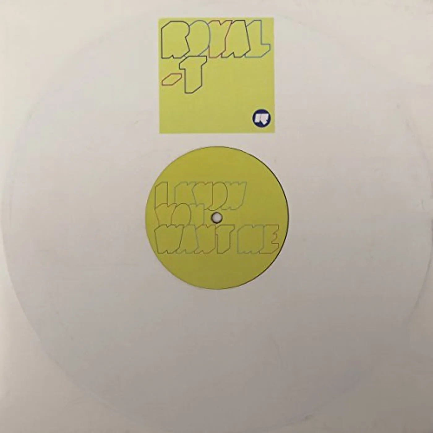 Royal-T KNOW YOU WANT ME Vinyl Record