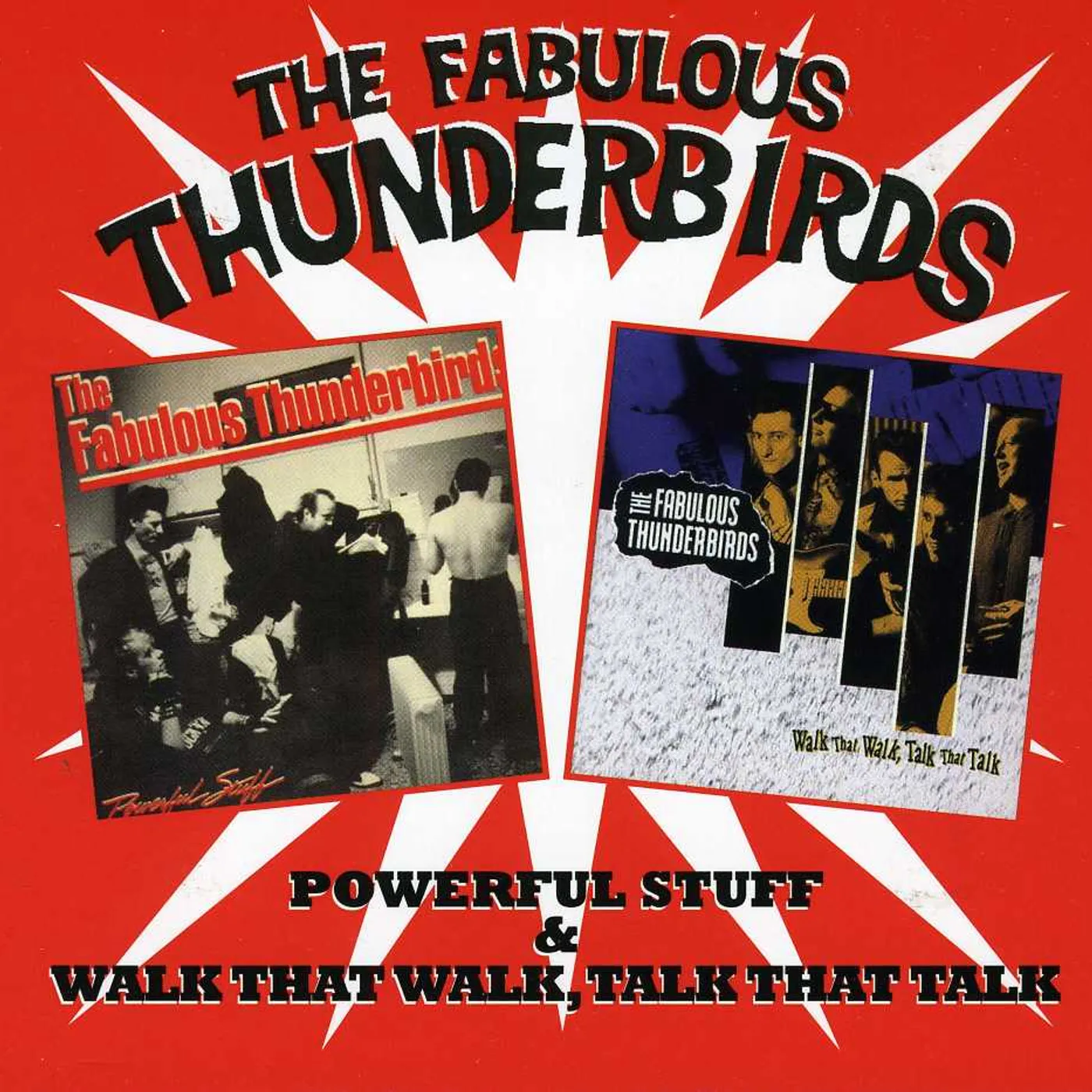 The Fabulous Thunderbirds POWERFUL STUFF / WALK THAT WALK TALK THAT TALK CD