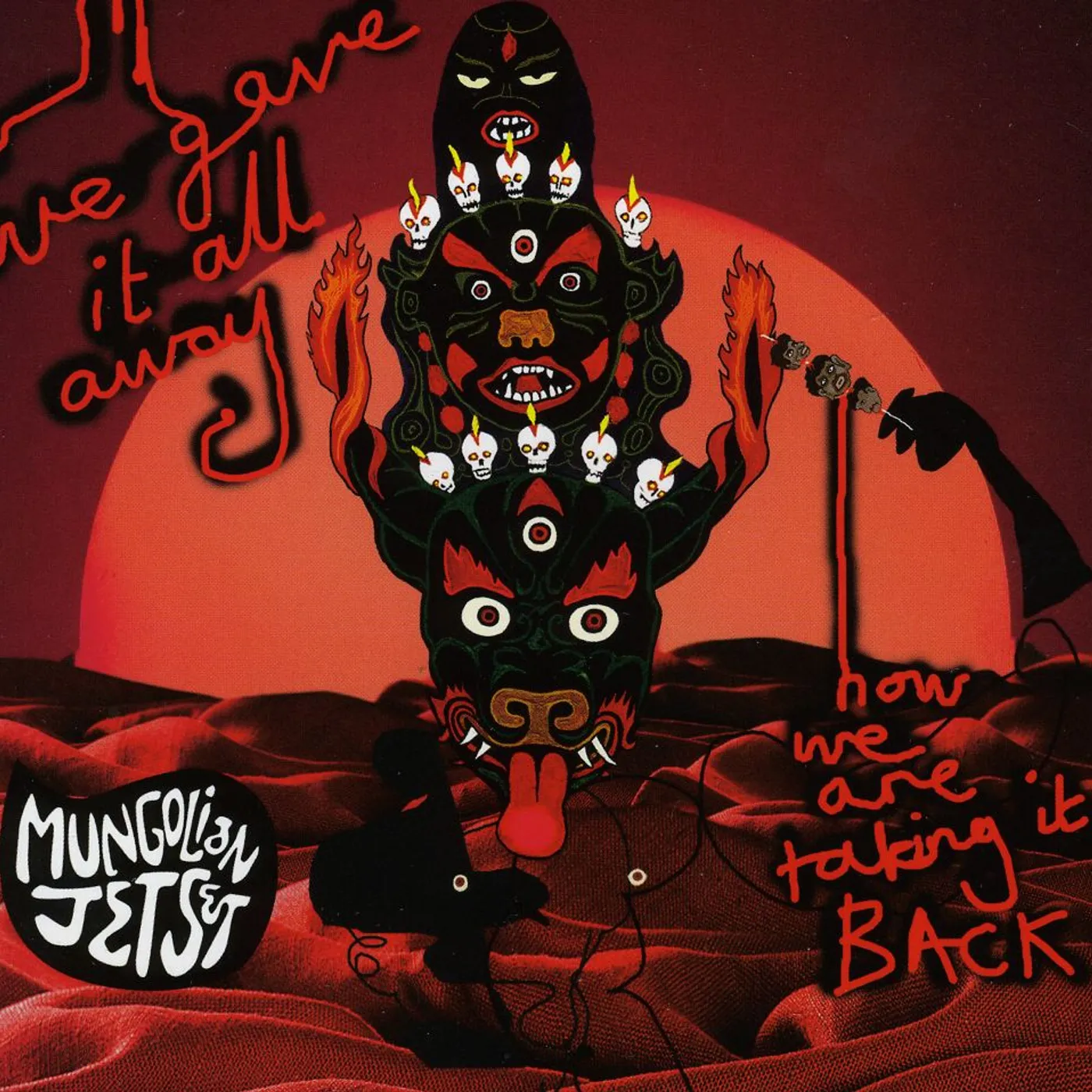 Mungolian Jetset WE GAVE IT ALL NOW WE'RE TAKING IT ALL BACK CD