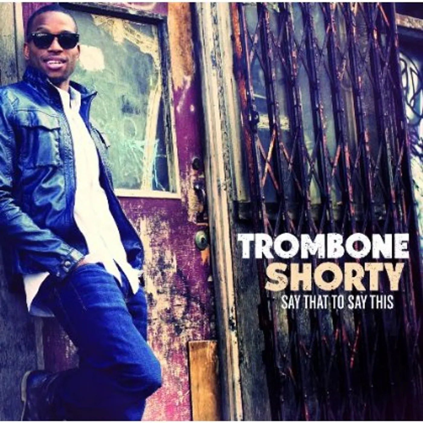 Trombone Shorty SAY THAT TO SAY THIS CD