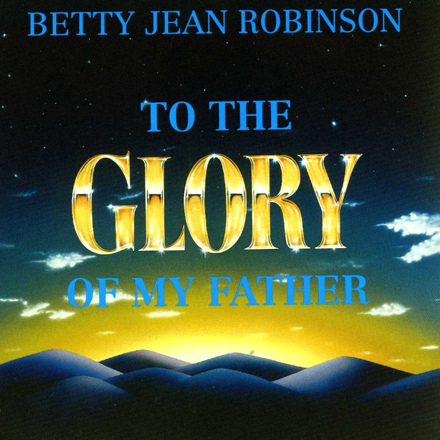Betty Jean Robinson TO THE GLORY OF MY FATHER CD