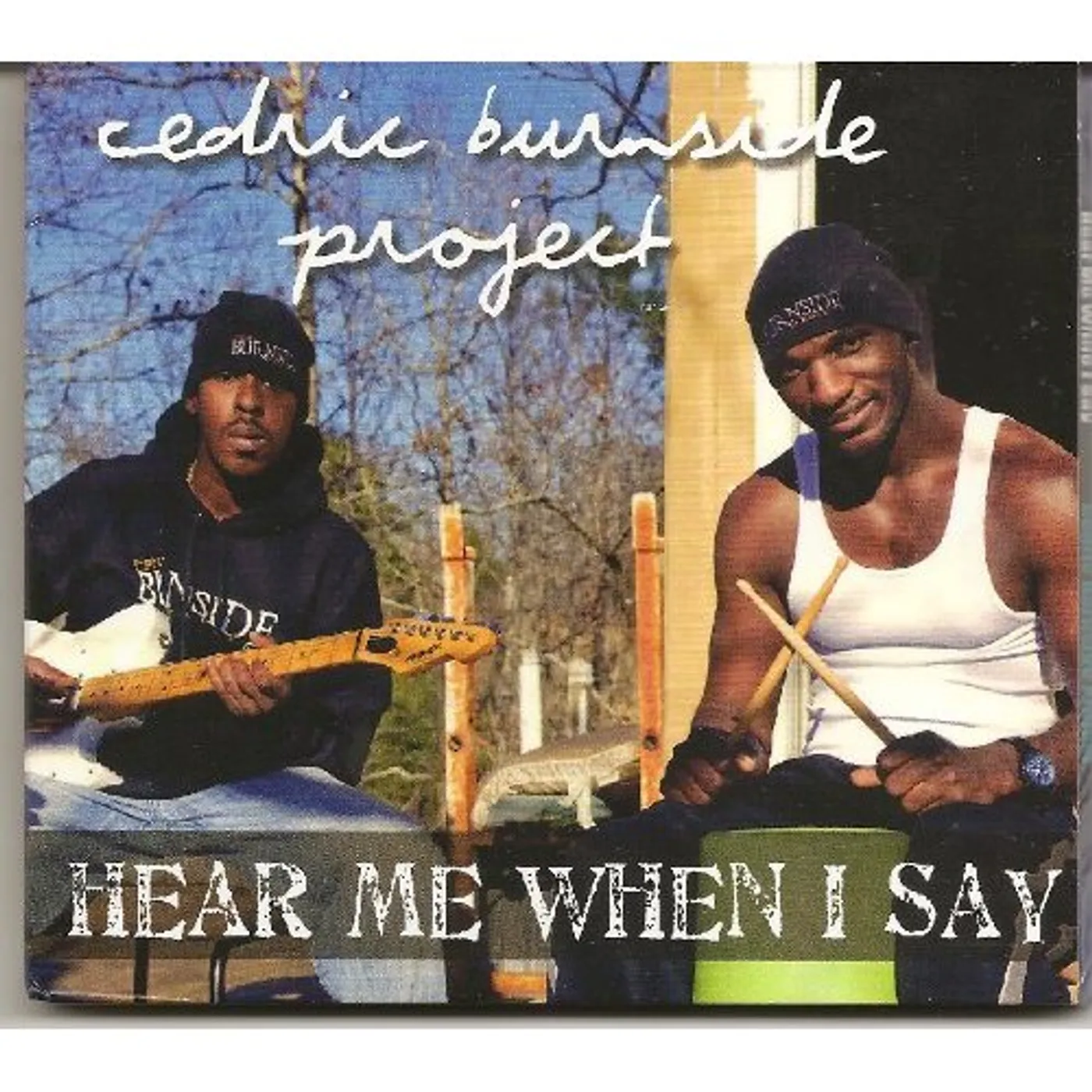 Cedric Burnside Project HEAR ME WHEN I SAY CD