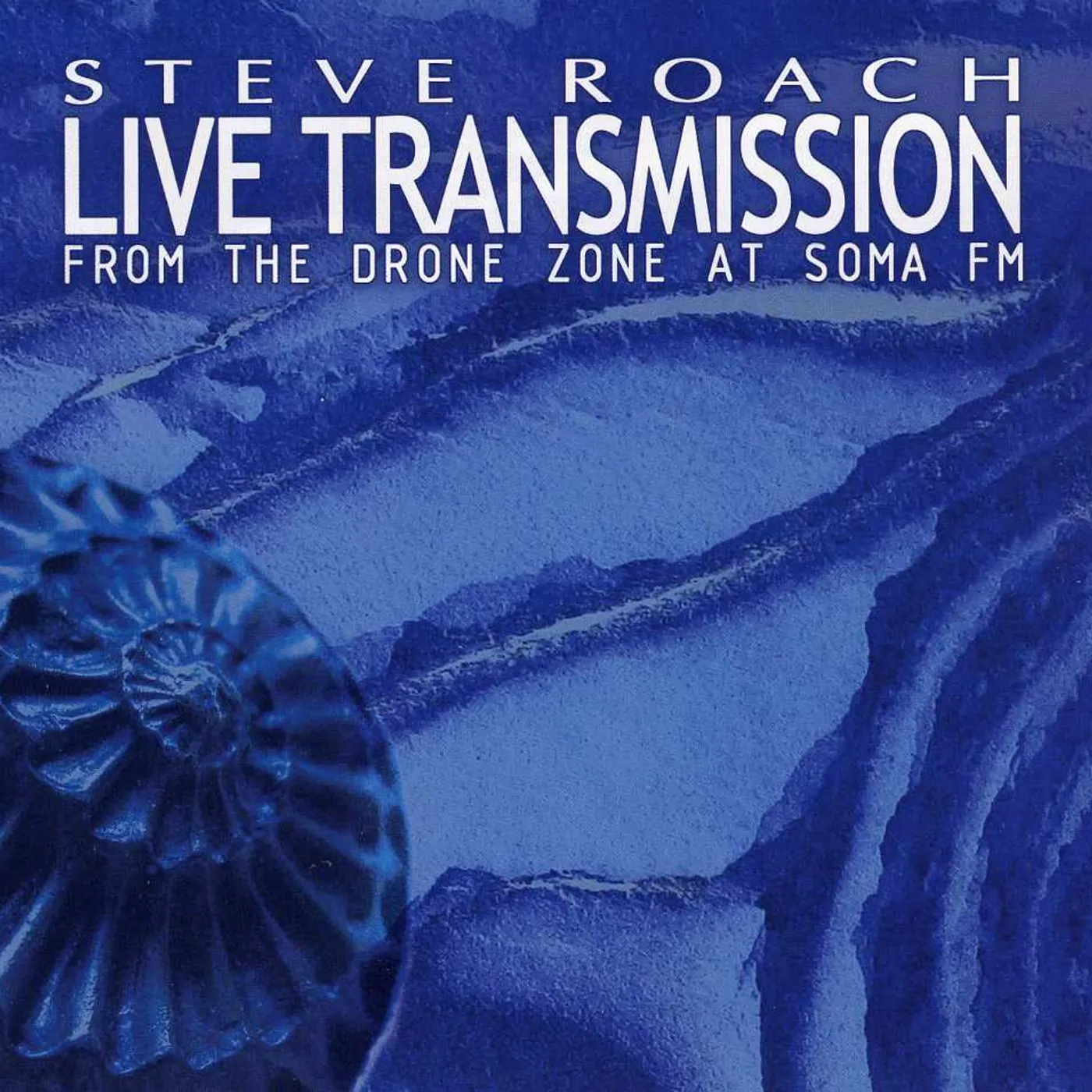 Steve Roach LIVE TRANSMISSION: FROM THE DRONE ZONE AT SOMAFM CD