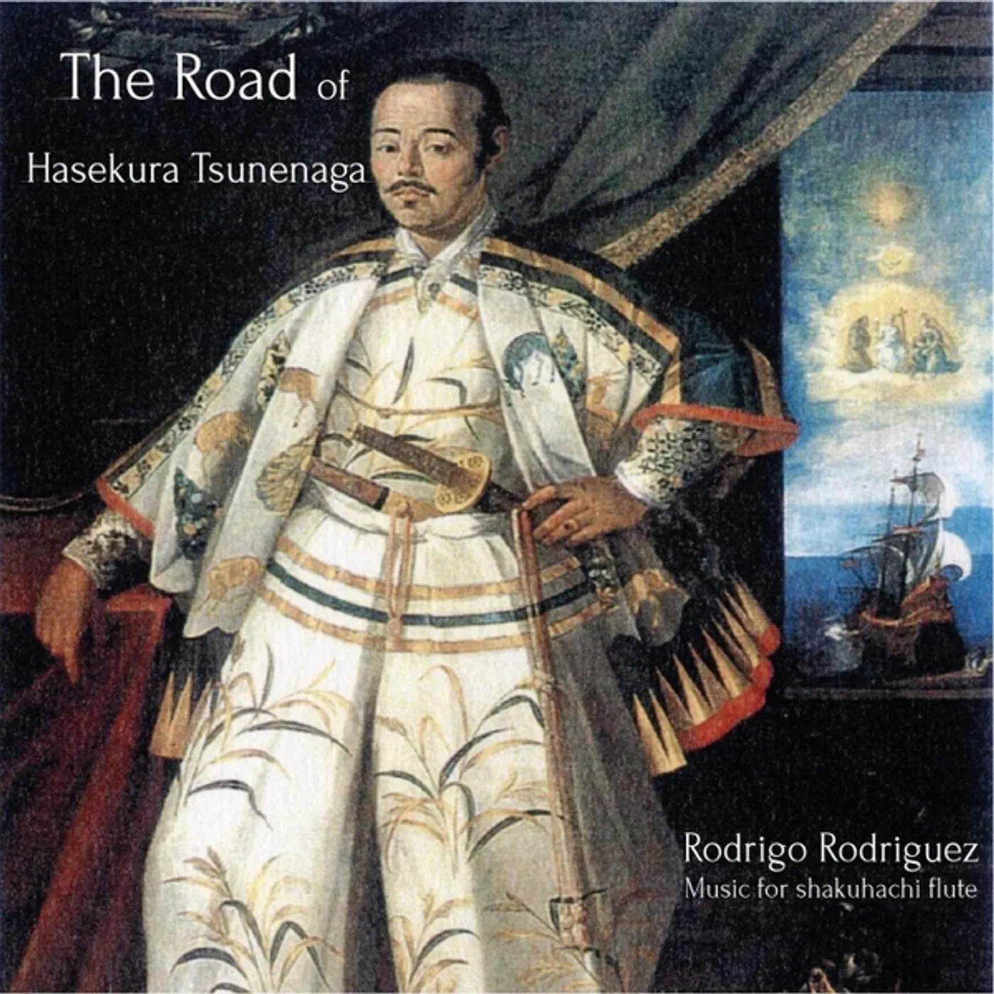 Rodrigo Rodriguez ROAD OF HASEKURA TSUNENAGA: SHAKUHACHI FLUTE CD