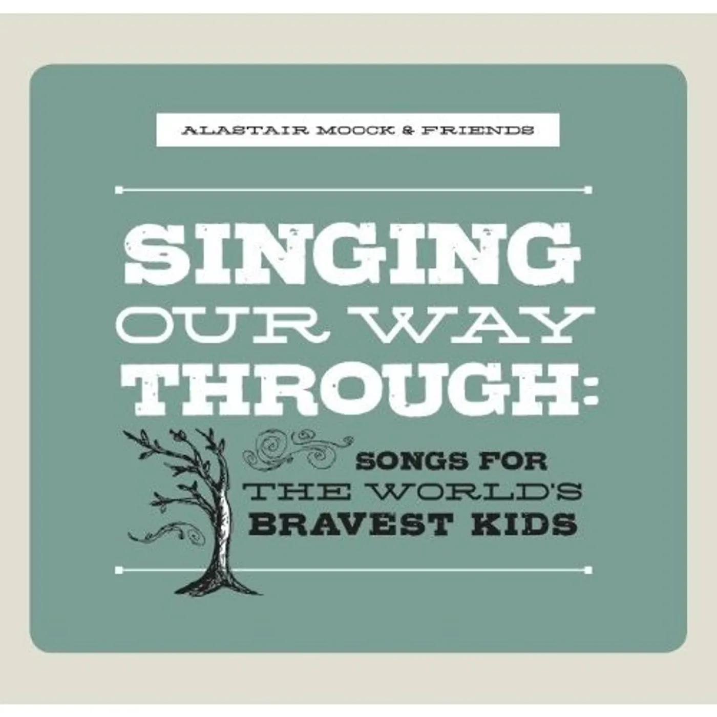 Alastair Moock SINGING OUR WAY THROUGH: WORLD'S BRAVEST KIDS CD