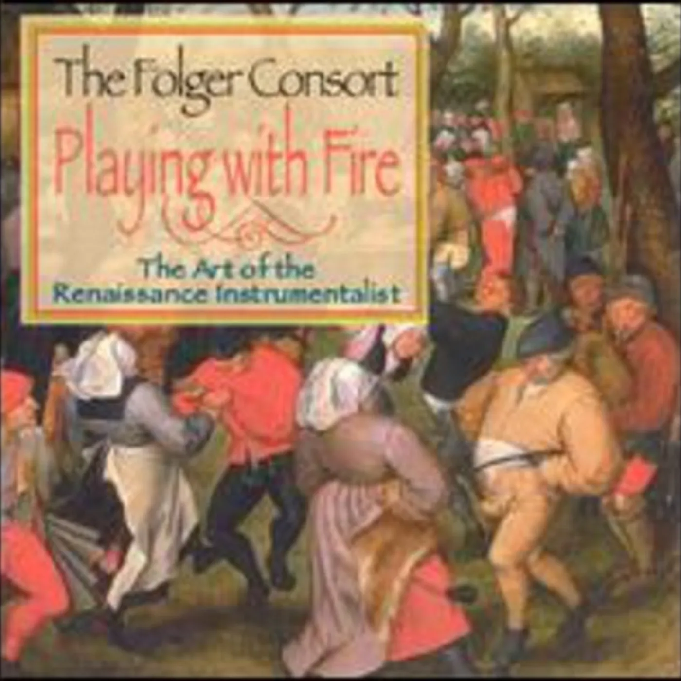 Folger Consort PLAYING WITH FIRE: ART RENAISSANCE INSTRUMENTALIST CD