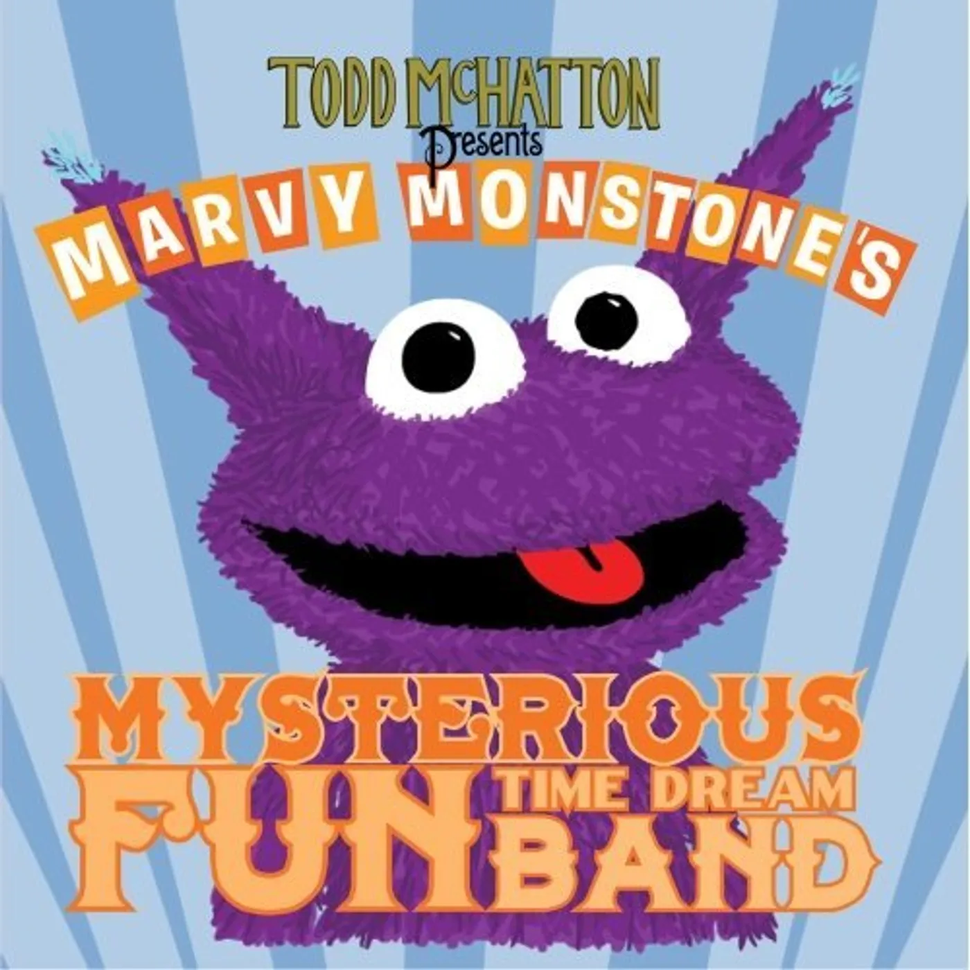 Todd McHatton MARVY MONSTONE'S MYSTERIOUS FUN TIME DREAM BAND CD