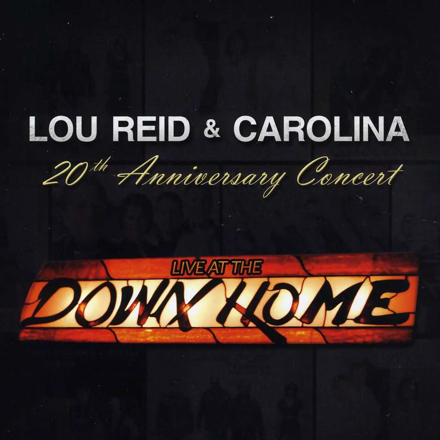 Lou Reid & Carolina LIVE AT THE DOWN HOME 20TH ANNIVERSARY CONCERT CD