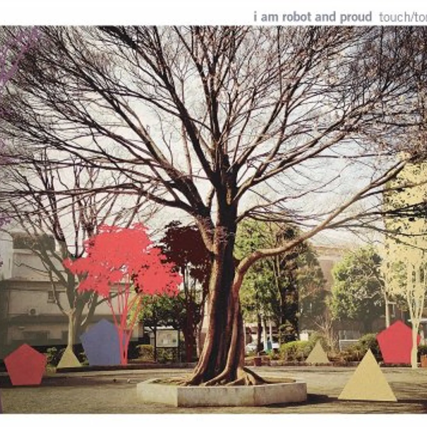 I Am Robot And Proud TOUCH TONE Vinyl Record