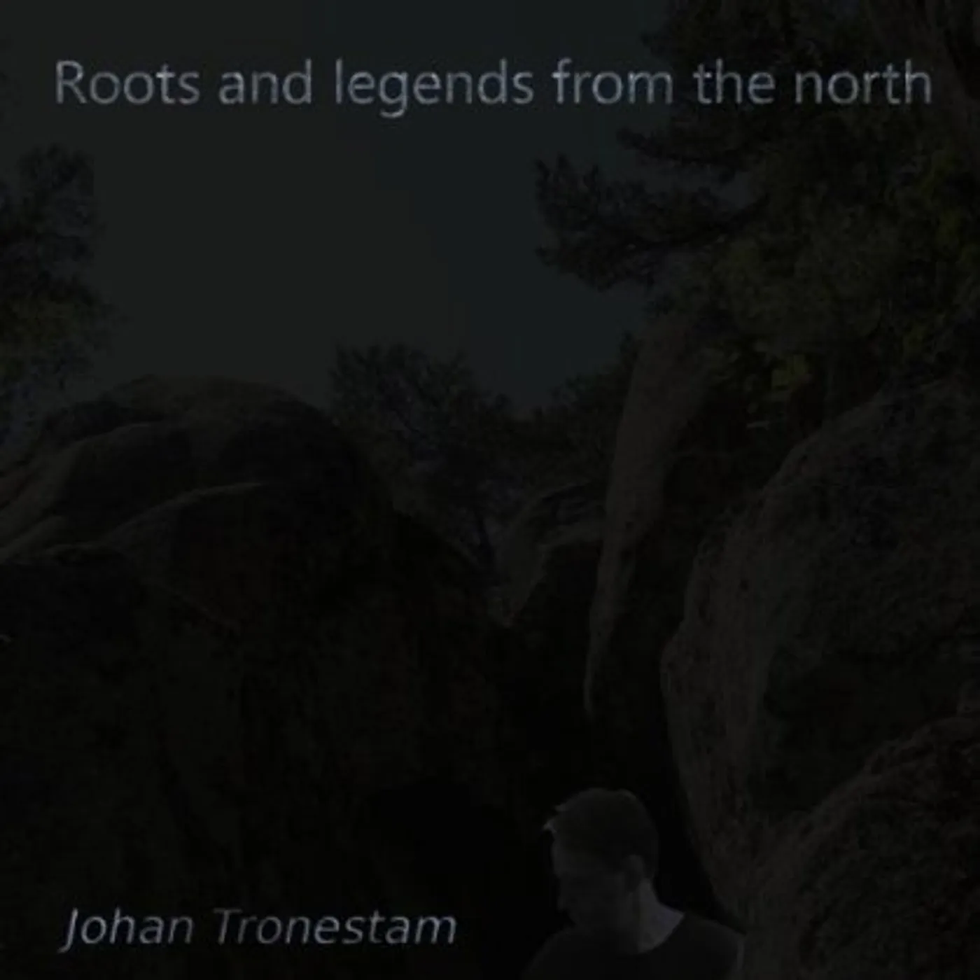 Johan Tronestam ROOTS AND LEGENDS FROM THE NORTH CD