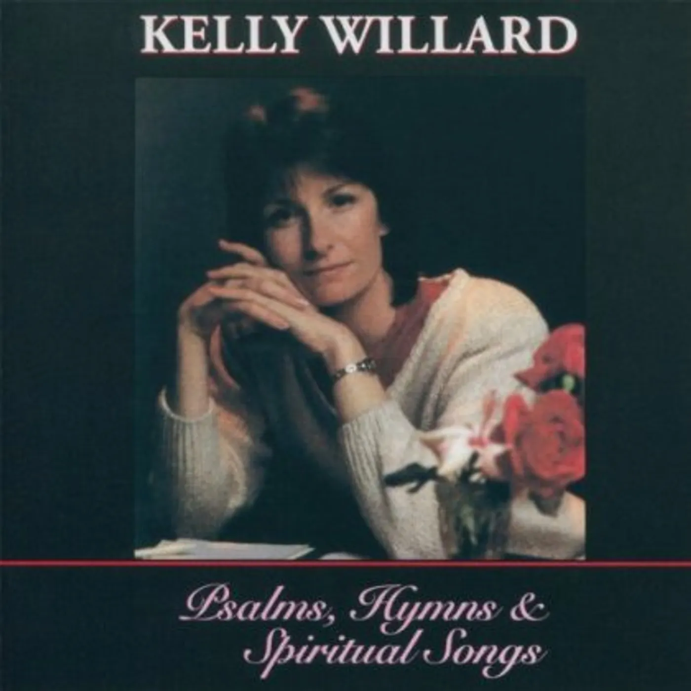 Kelly Willard PSALMS HYMNS & SPIRITUAL SONGS CD