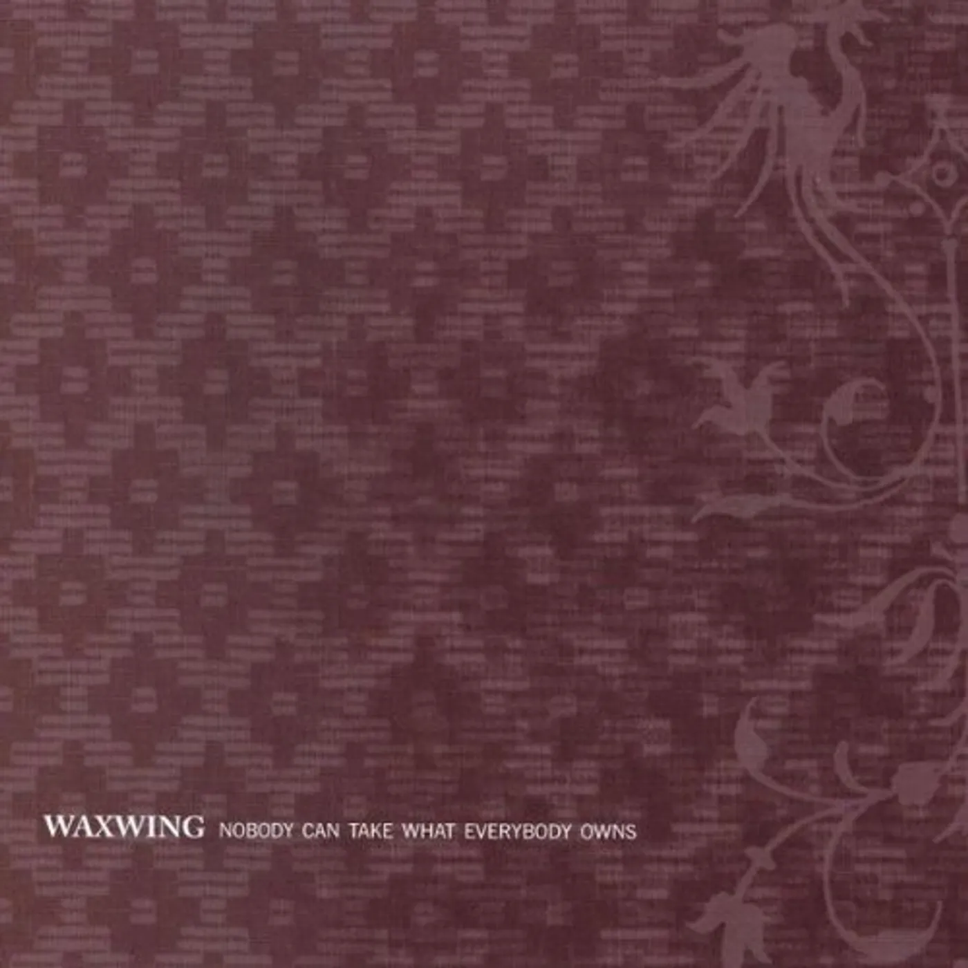 Waxwing Nobody Can Take What Everybody Owns Vinyl Record