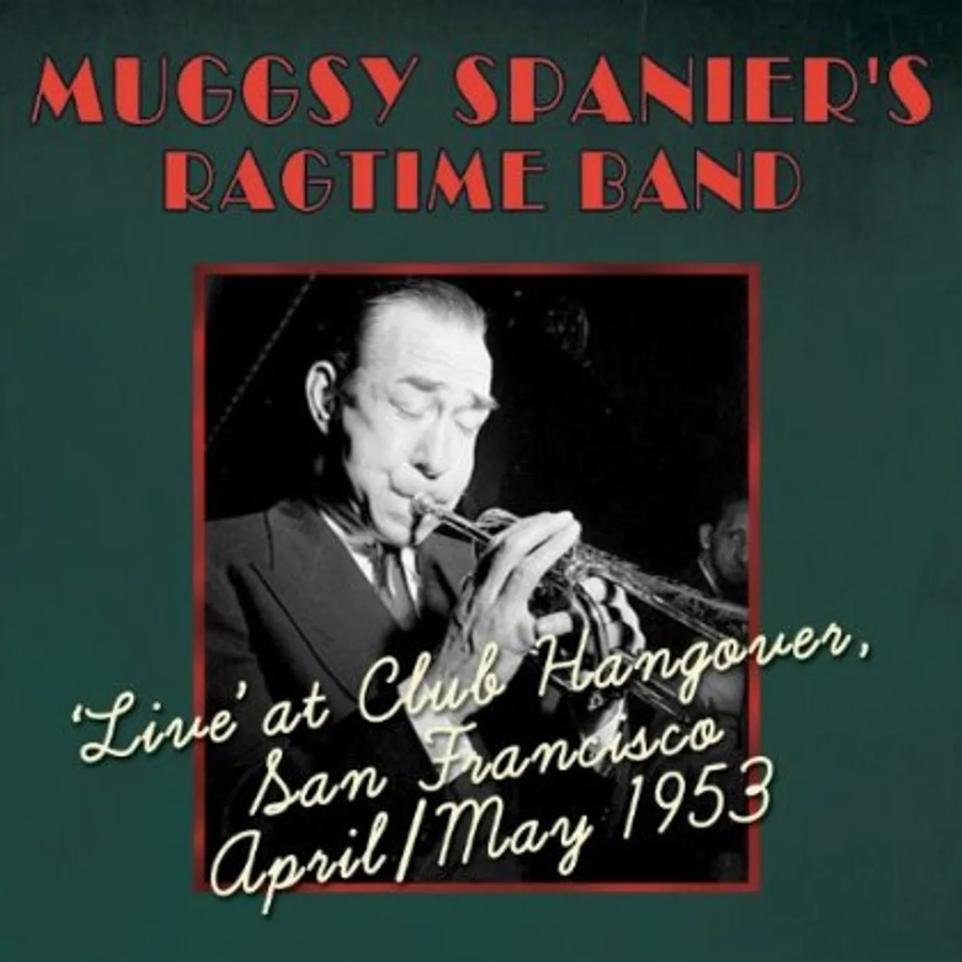 Muggsy Spanier LIVE AT CLUB HANGOVER APRIL / MAY 1953 CD