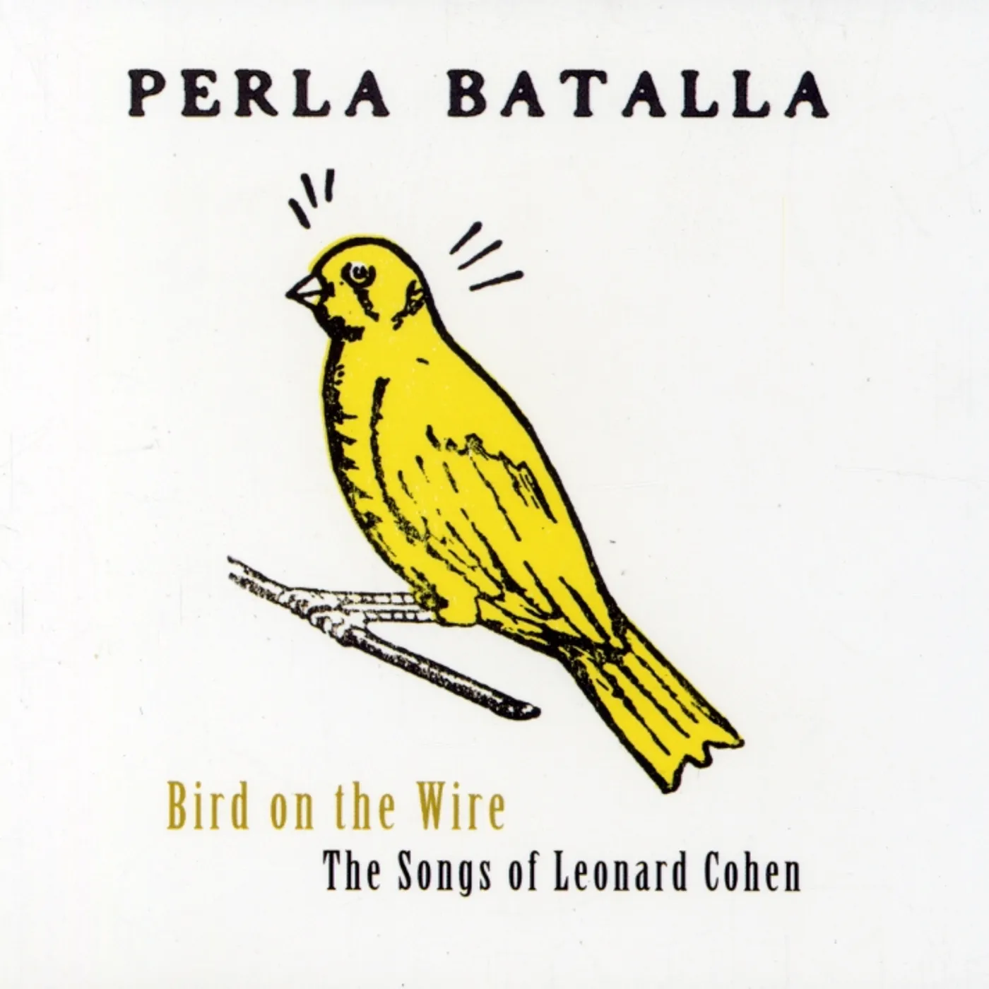 Perla Batalla BIRD ON THE WIRE: THE SONGS OF LEONARD COHEN CD