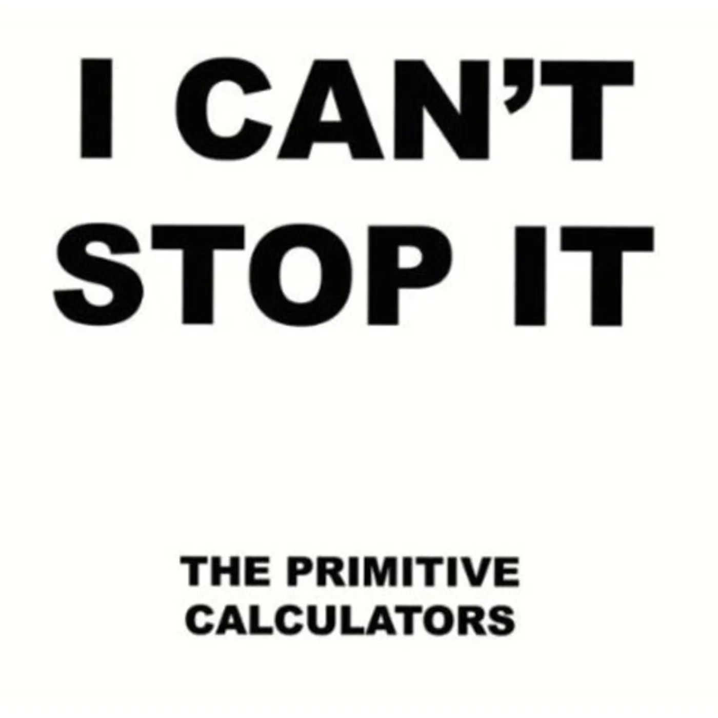 Primitive Calculators CANT STOP IT / DO THAT DANCE Vinyl Record