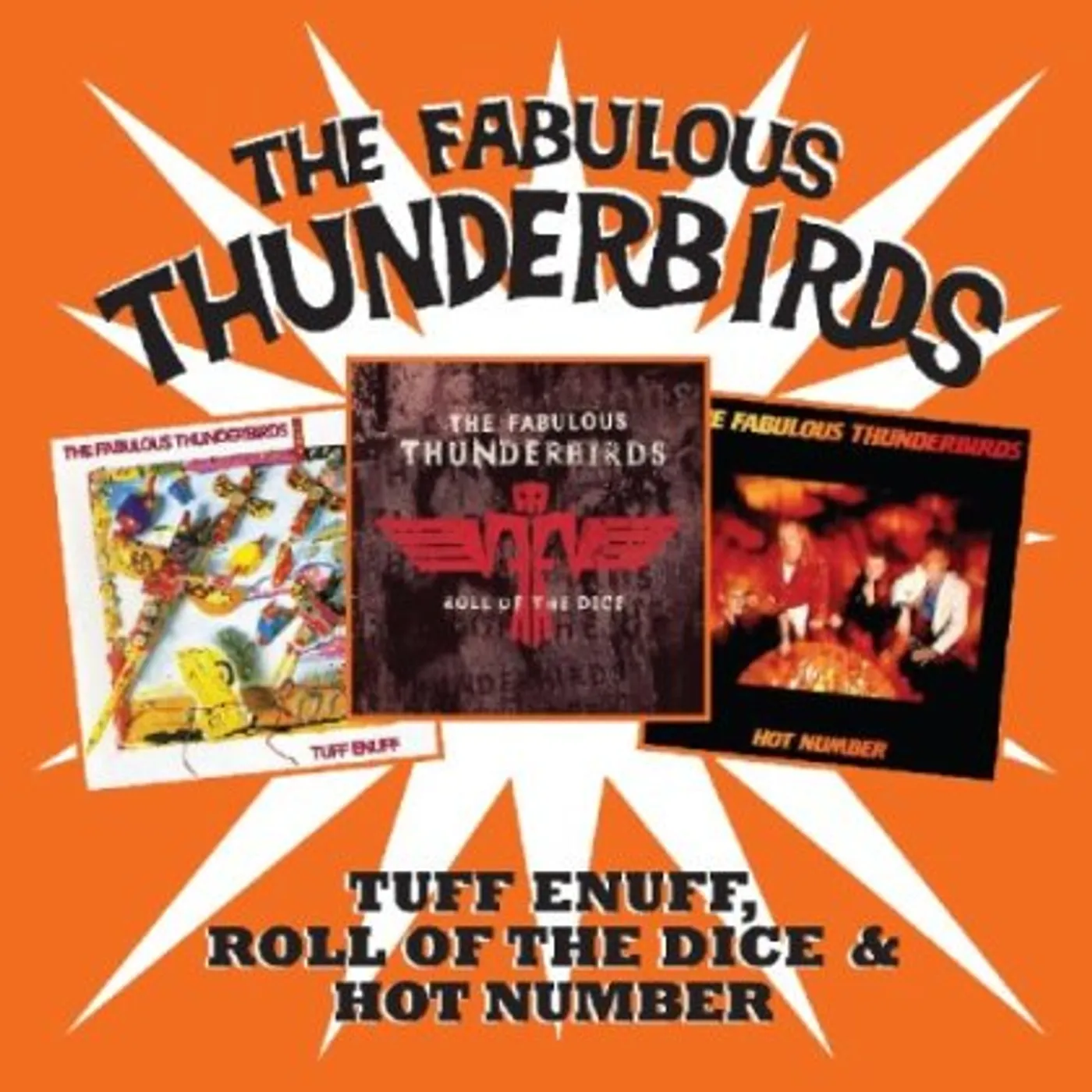 The Fabulous Thunderbirds TUFF ENUFF / ROLL OF THE DICE / HOT NUMBER CD