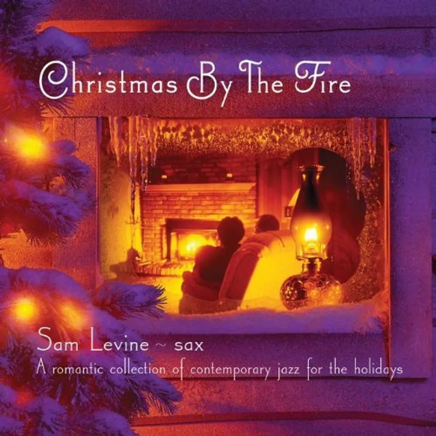 Sam Levine CHRISTMAS BY THE FIRE: A ROMANTIC COLLECTION OF CD