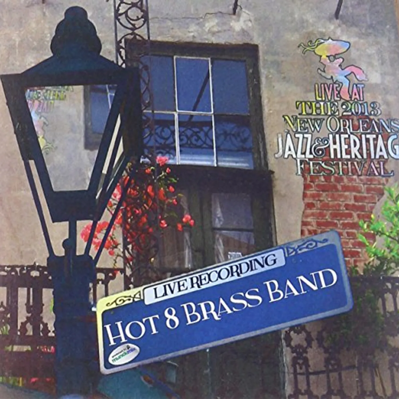 Hot 8 Brass Band LIVE AT JAZZFEST 2013 CD
