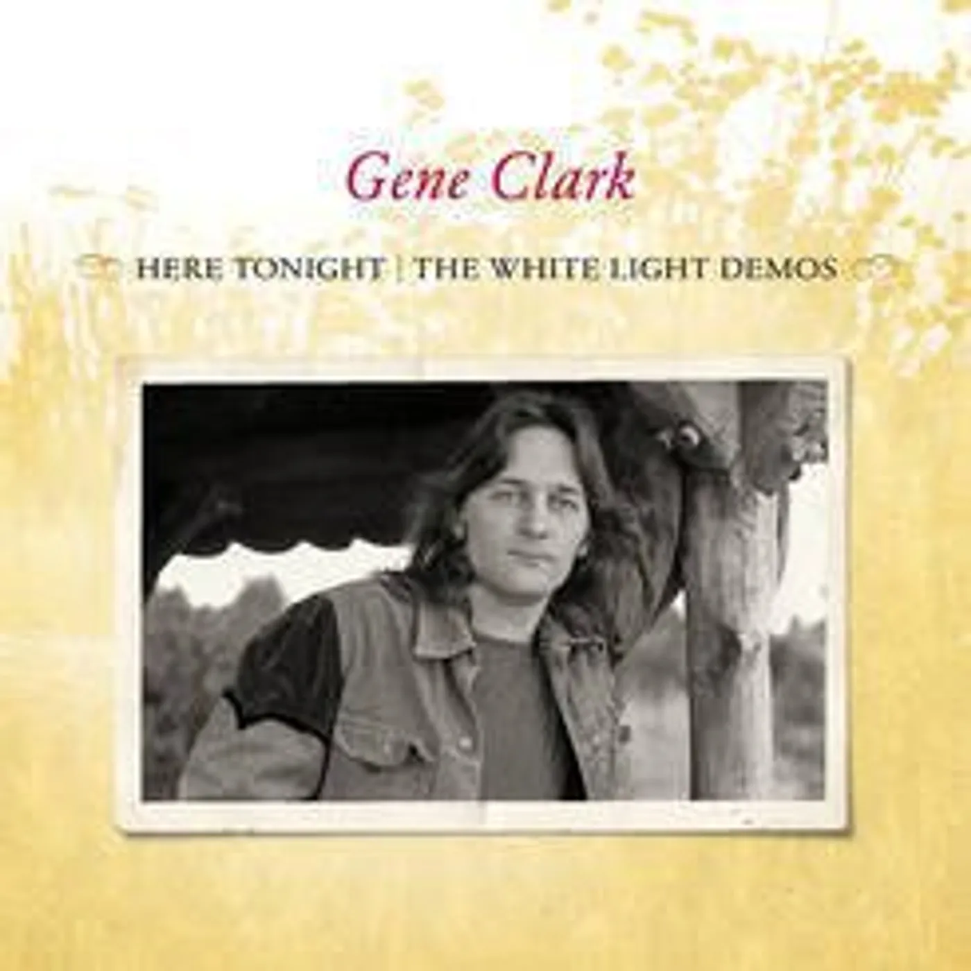 Gene Clark HERE TONIGHT: THE WHITE LIGHT DEMOS (ORG) (COLV) (Vinyl)