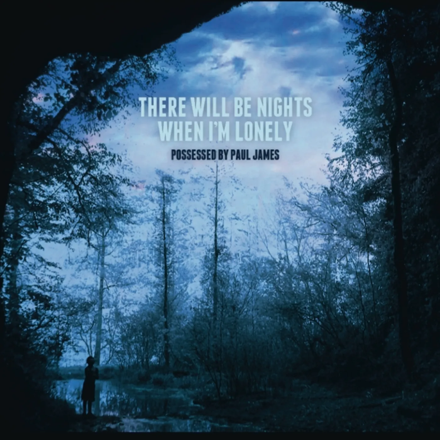 Possessed by Paul James THERE WILL BE NIGHTS WHEN I'M LONELY CD
