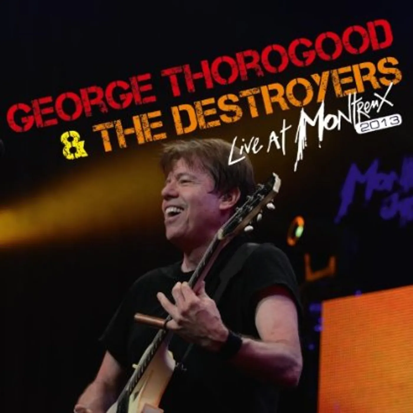 George Thorogood & The Destroyers LIVE AT MONTREUX 2013 CD