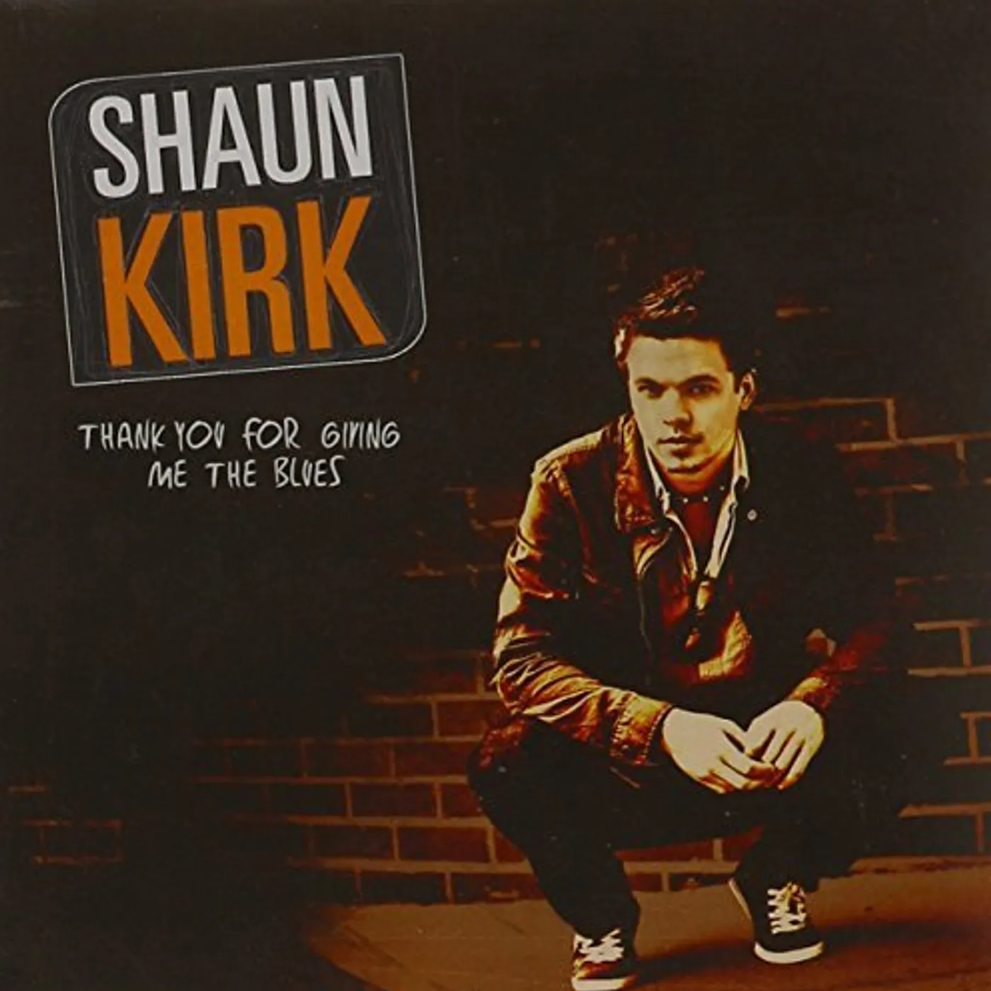 Shaun Kirk THANK YOU FOR GIVING ME THE BLUES CD