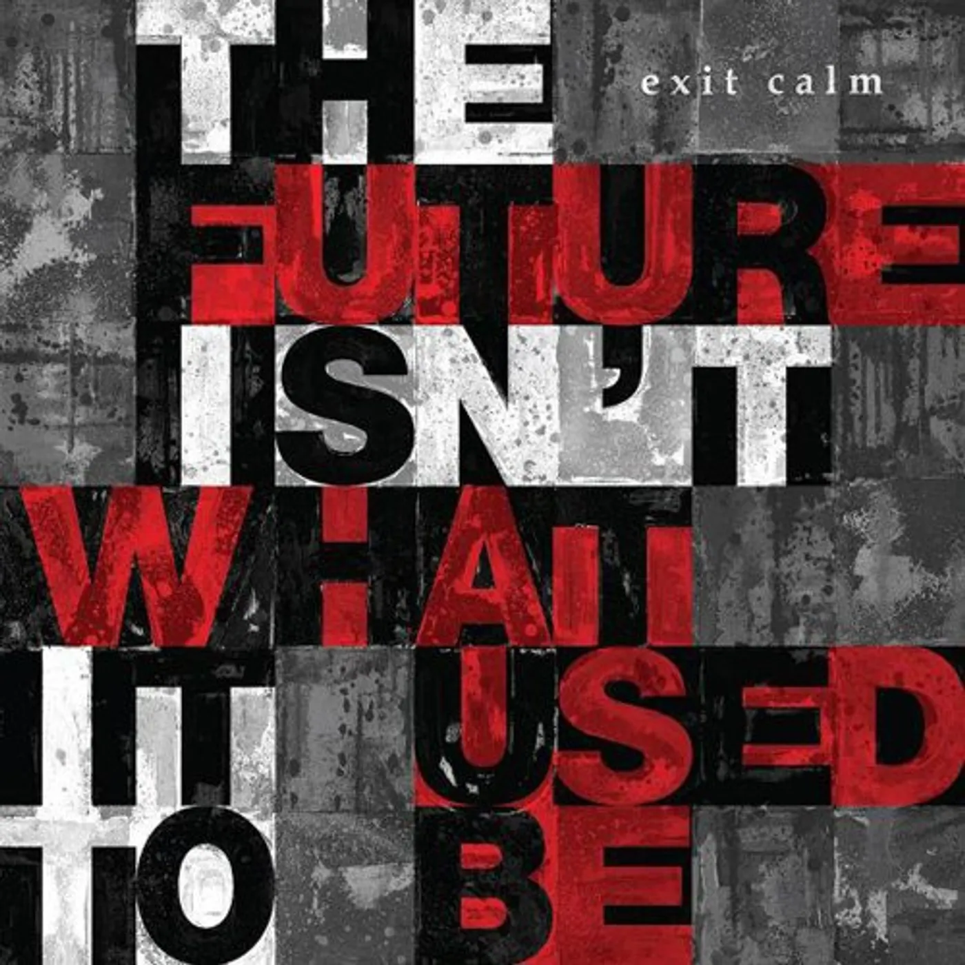 Exit Calm FUTURE ISN'T WHAT IT USED TO BE Vinyl Record
