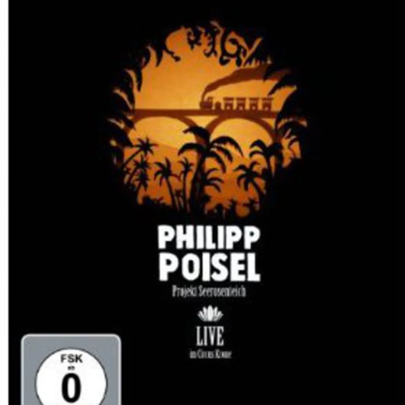 Philipp Poisel PROJEKT SEEROSENTEICH LIVE AUS DEM CIRCUS KRONE Blu-ray