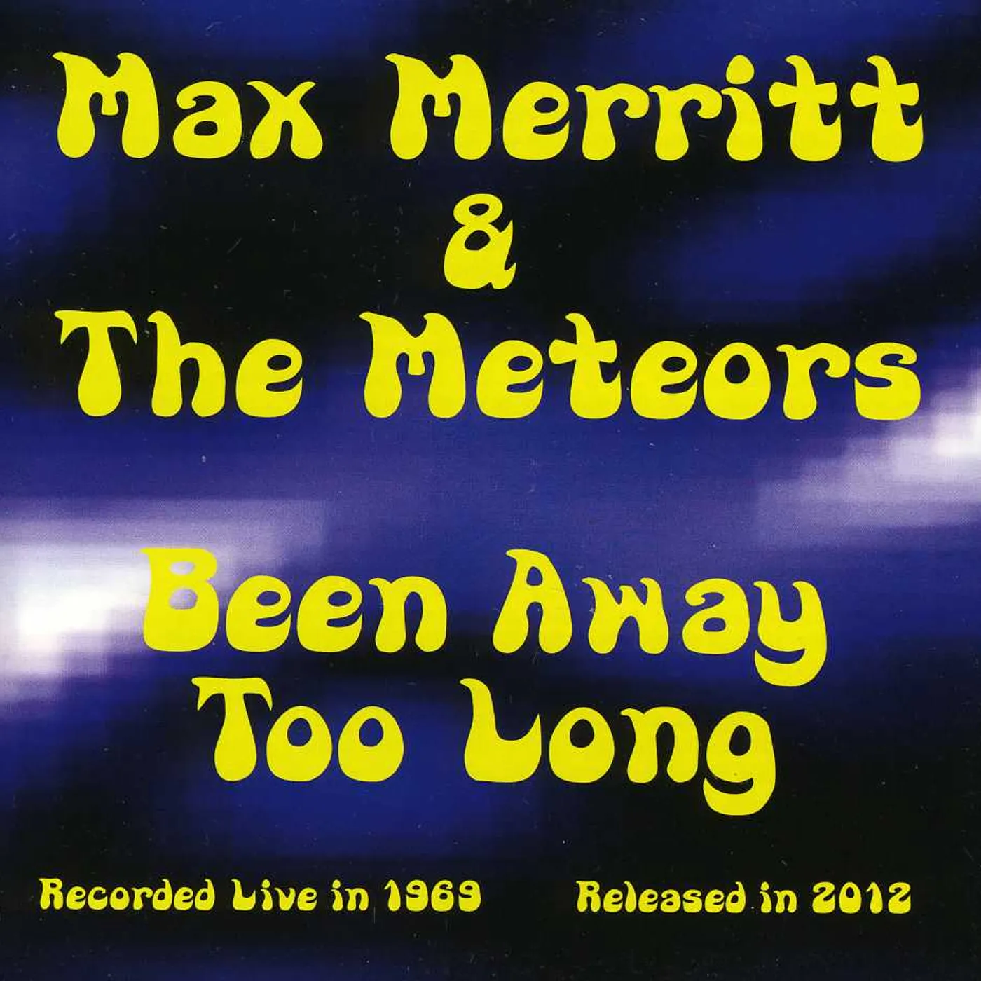 Max Merritt & The Meteors BEEN AWAY TOO LONG: LIVE 1969 CD