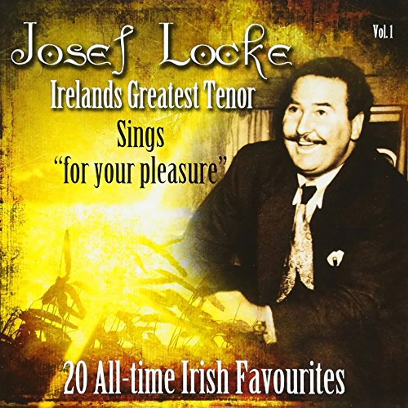 Josef Locke VOL. 1-IRELANDS GREATEST TENOR SINGS FOR YOUR PLEA CD