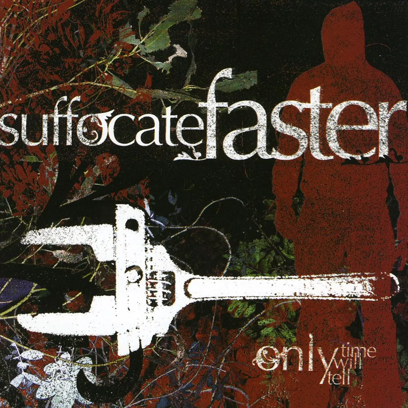 Suffocate Faster ONLY TIME WILL TELL CD
