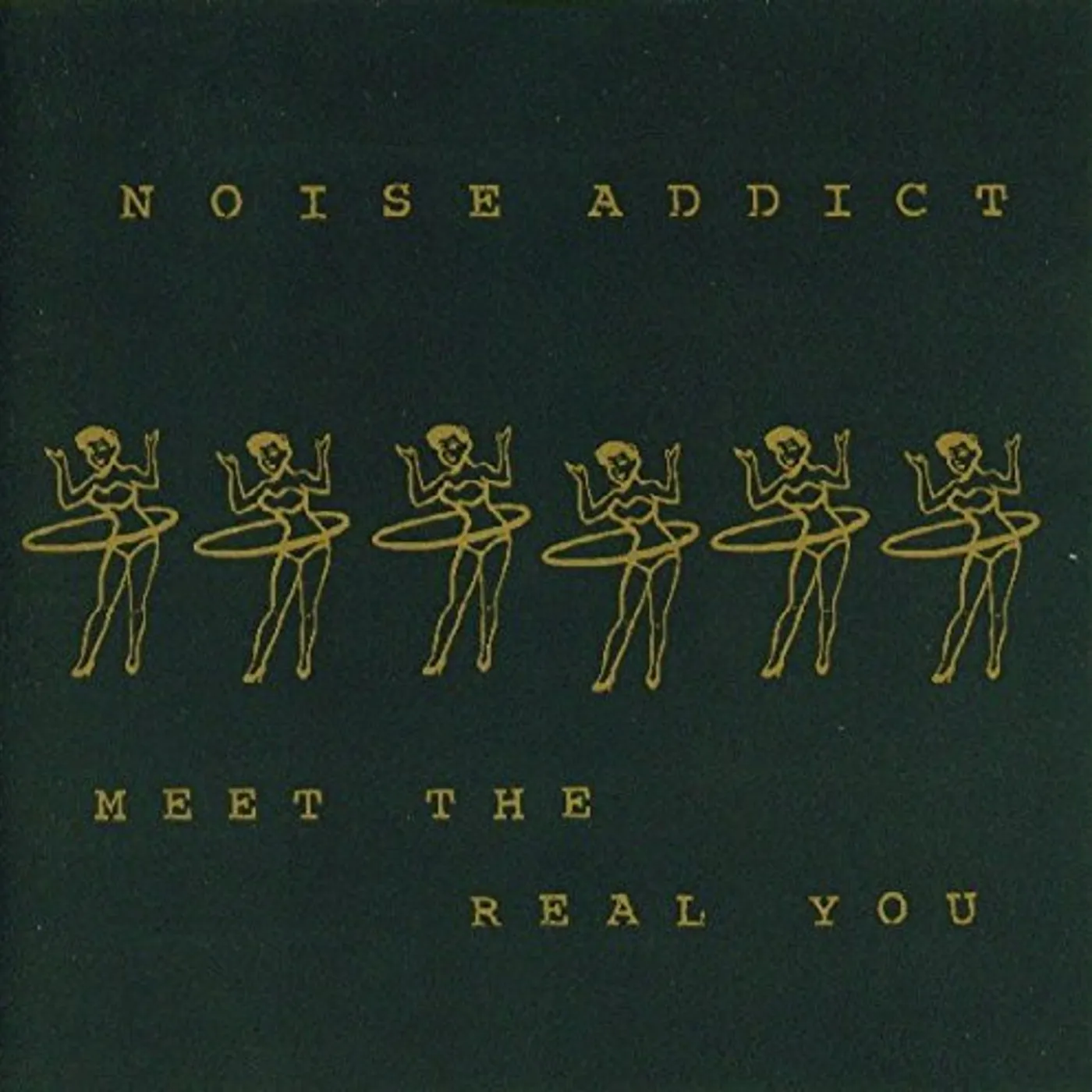 Noise Addict MEET THE REAL YOU CD