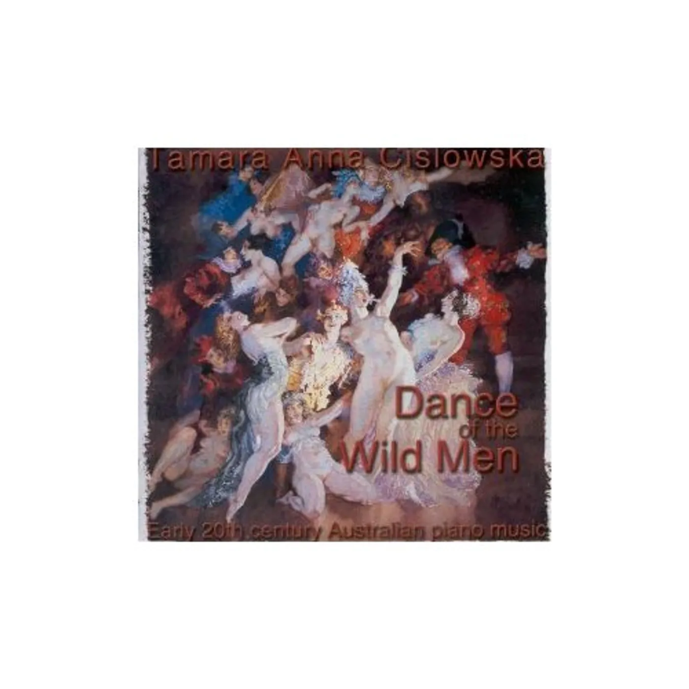 Tamara Anna Cislowska DANCE OF THE WILD MEN (20TH CENTURY PIANO MUSIC) CD