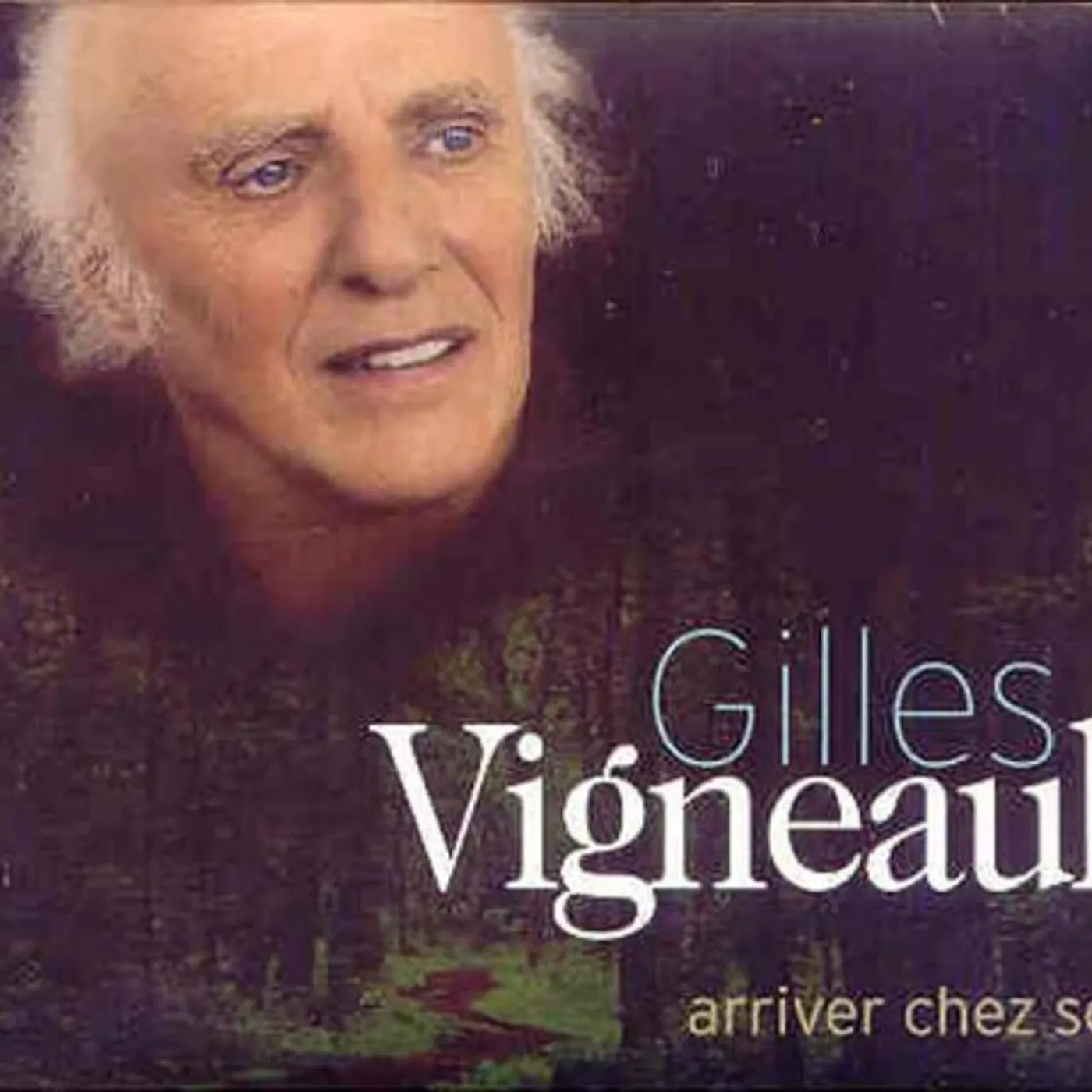 Gilles Vigneault ARRIVER CHEZ SOI CD