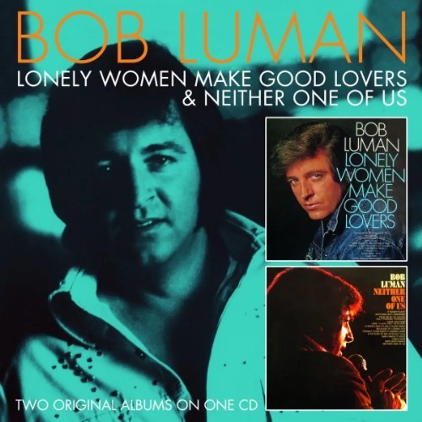 Bob Luman LONELY WOMEN MAKE GOOD LOVERS / NEITHER ONE OF US CD
