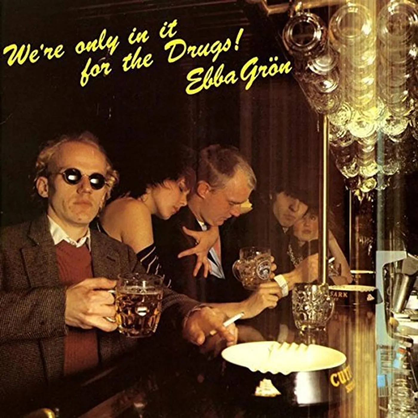 Ebba Grön WE'RE ONLY IN IT FOR THE DRUGS Vinyl Record