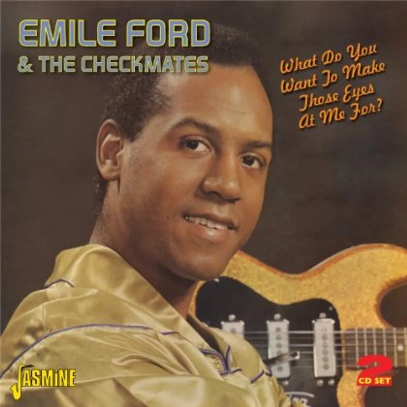 Emile Ford WHAT DO YOU WANT TO MAKE THOSE EYES AT ME FOR CD