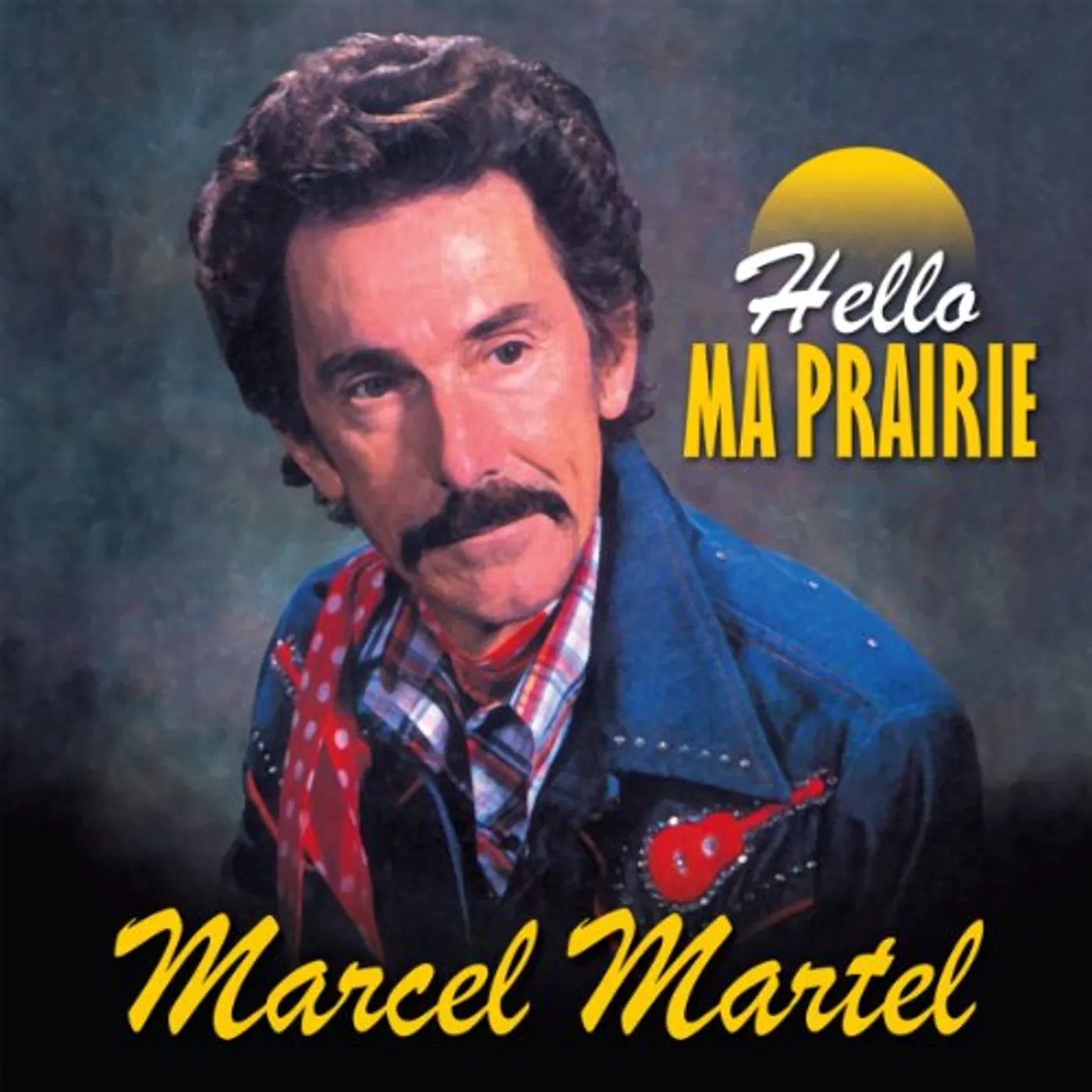 Marcel Martel HELLO MA PRAIRIE CD