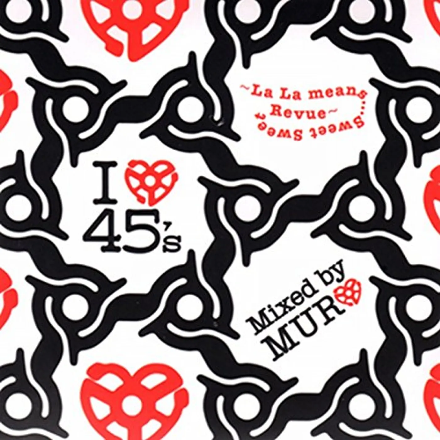 DJ Muro I LOVE 45S LA LA MEANS REVUE SWEET SWEET CD