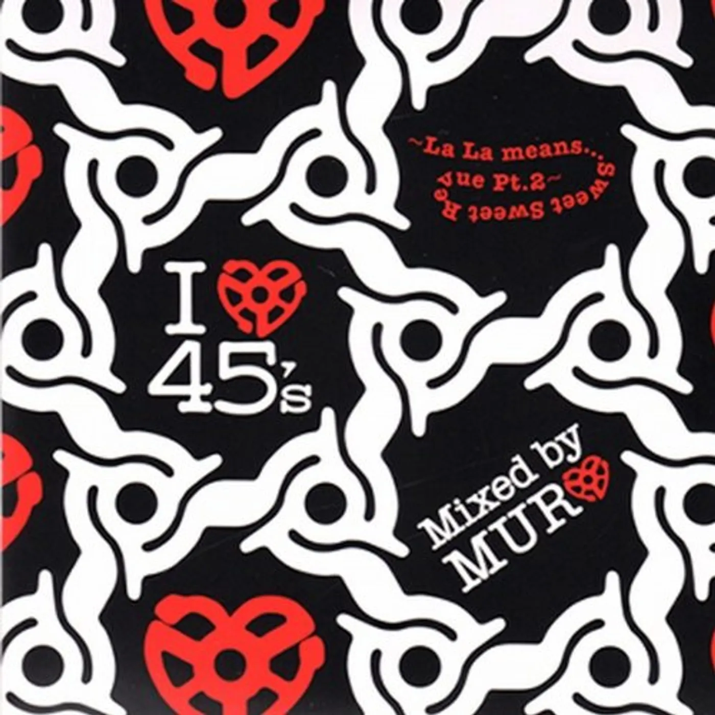 DJ Muro I LOVE 45S LA LA MEANS REVUE SWEET SWEET 2 CD