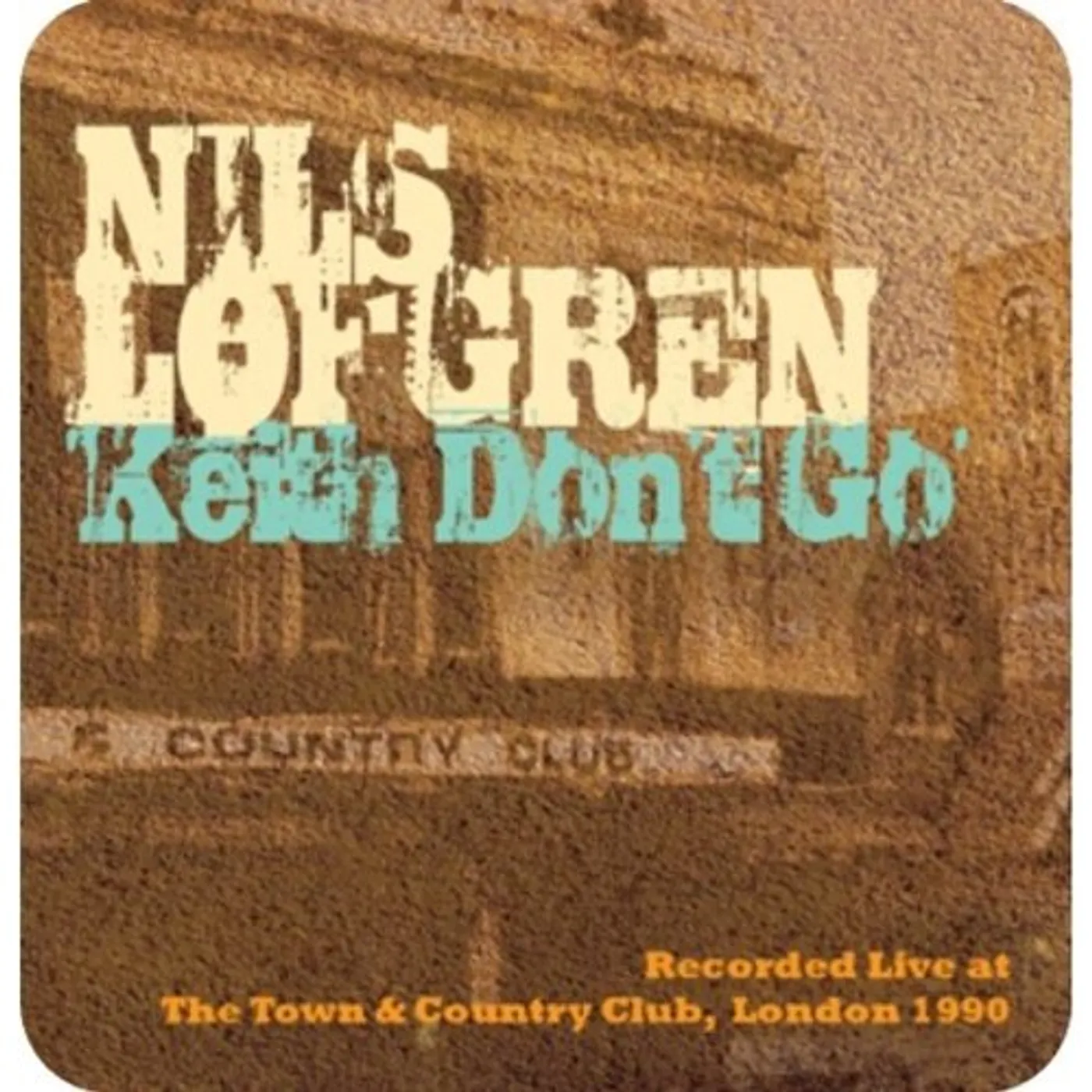Nils Lofgren KEITH DON'T GO: LIVE AT T&C CD