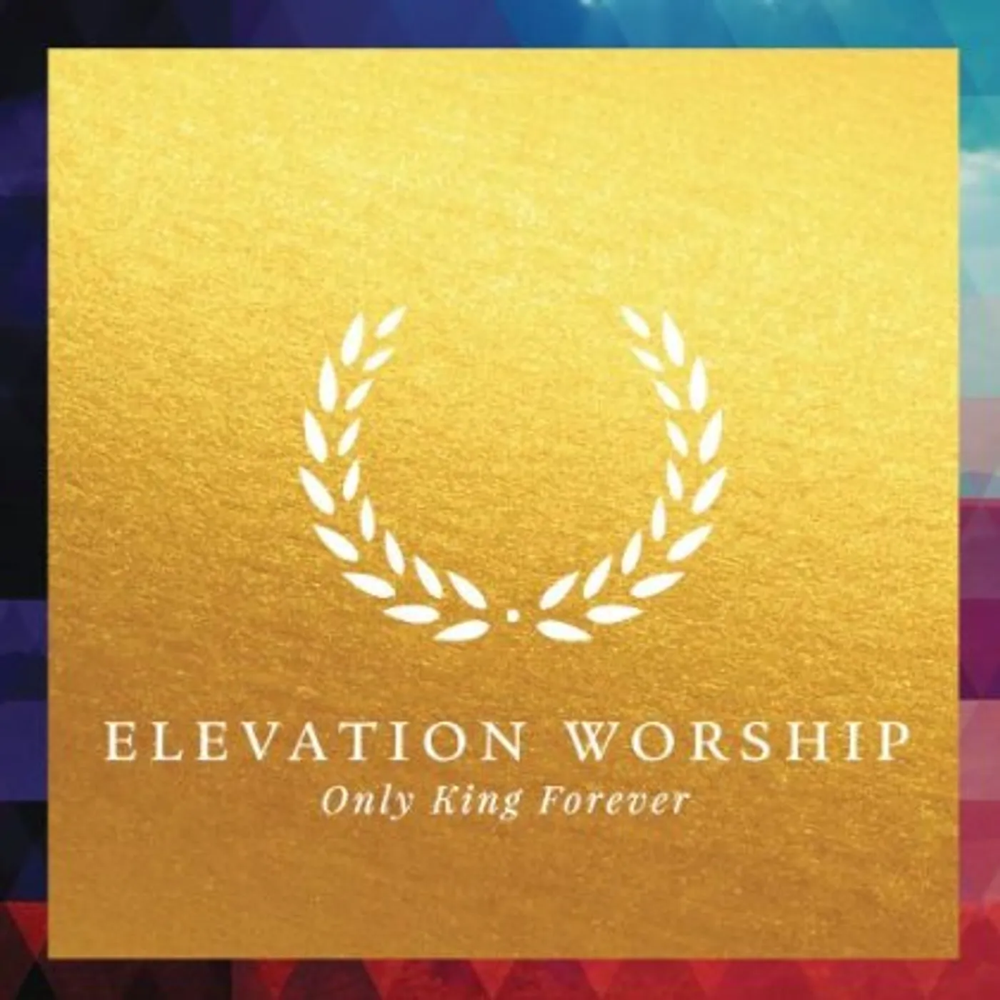 Elevation Worship ONLY KING FOREVER CD