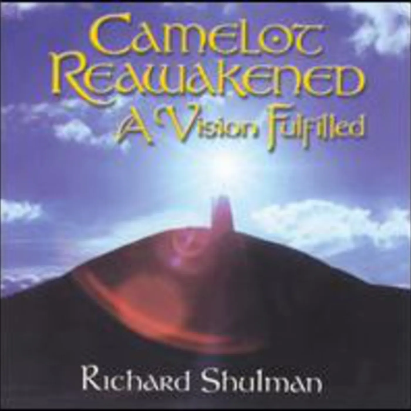 Richard Shulman CAMELOT REAWAKENED: VISION FULFILLED CD