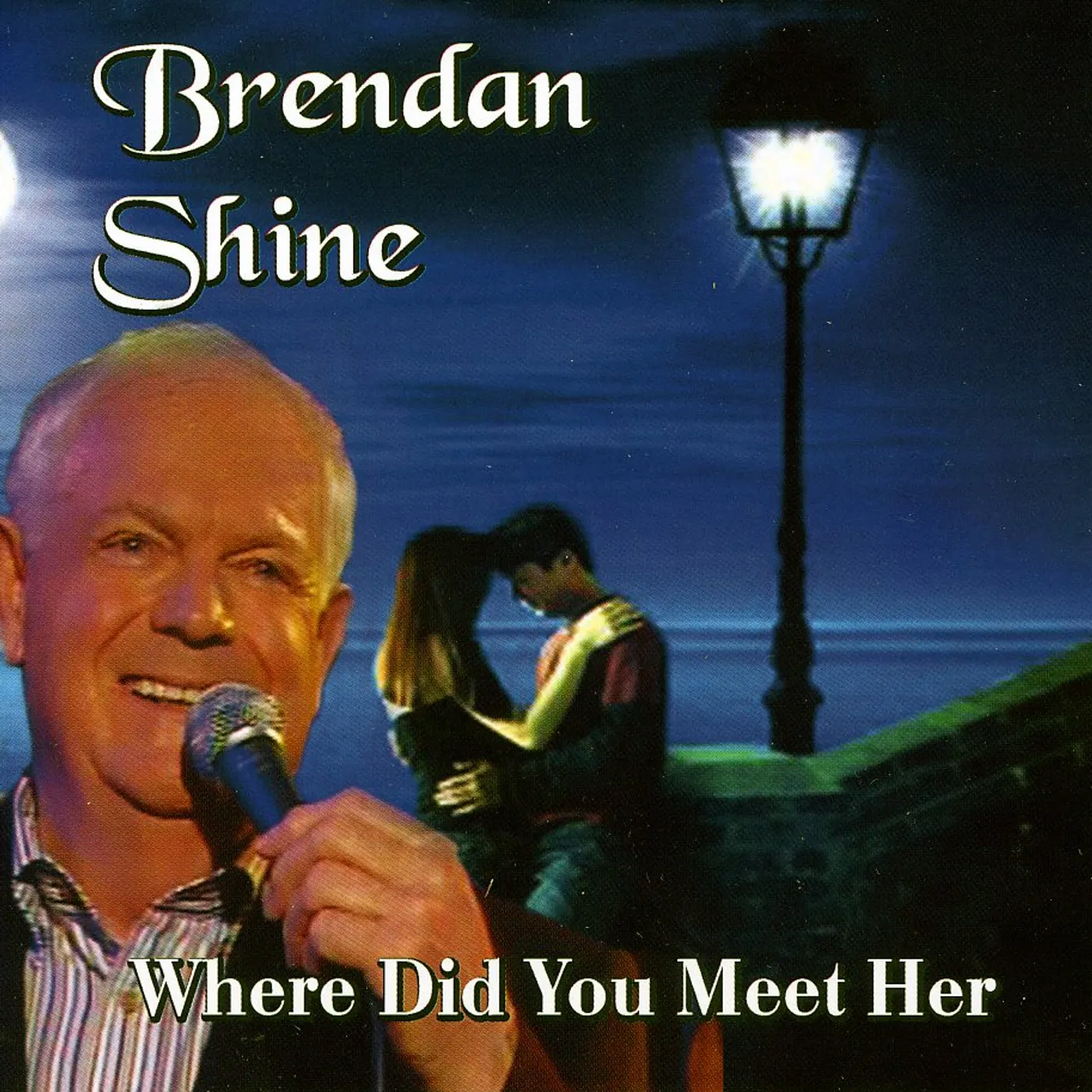 Brendan Shine WHERE DID YOU MEET HER CD