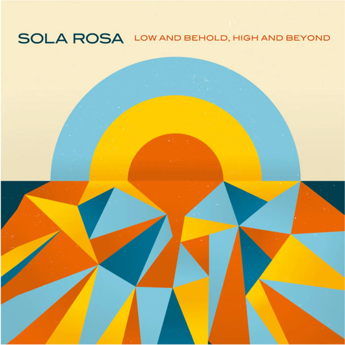 Sola Rosa LOW & BEHOLD HIGH & BEYOND CD