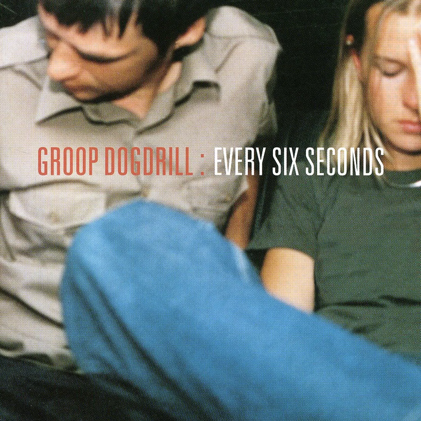 Groop Dogdrill EVERY SIX SECONDS CD