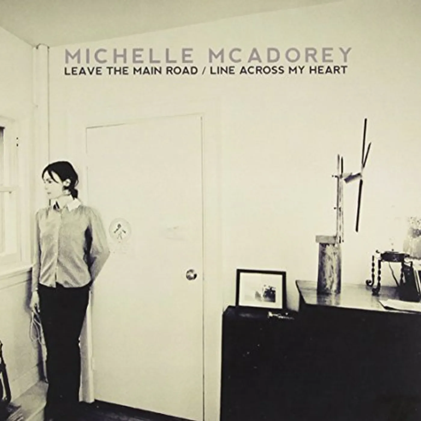 Michelle McAdorey LEAVE THE MAIN ROAD/LINE ACROSS MY HEART Vinyl Record