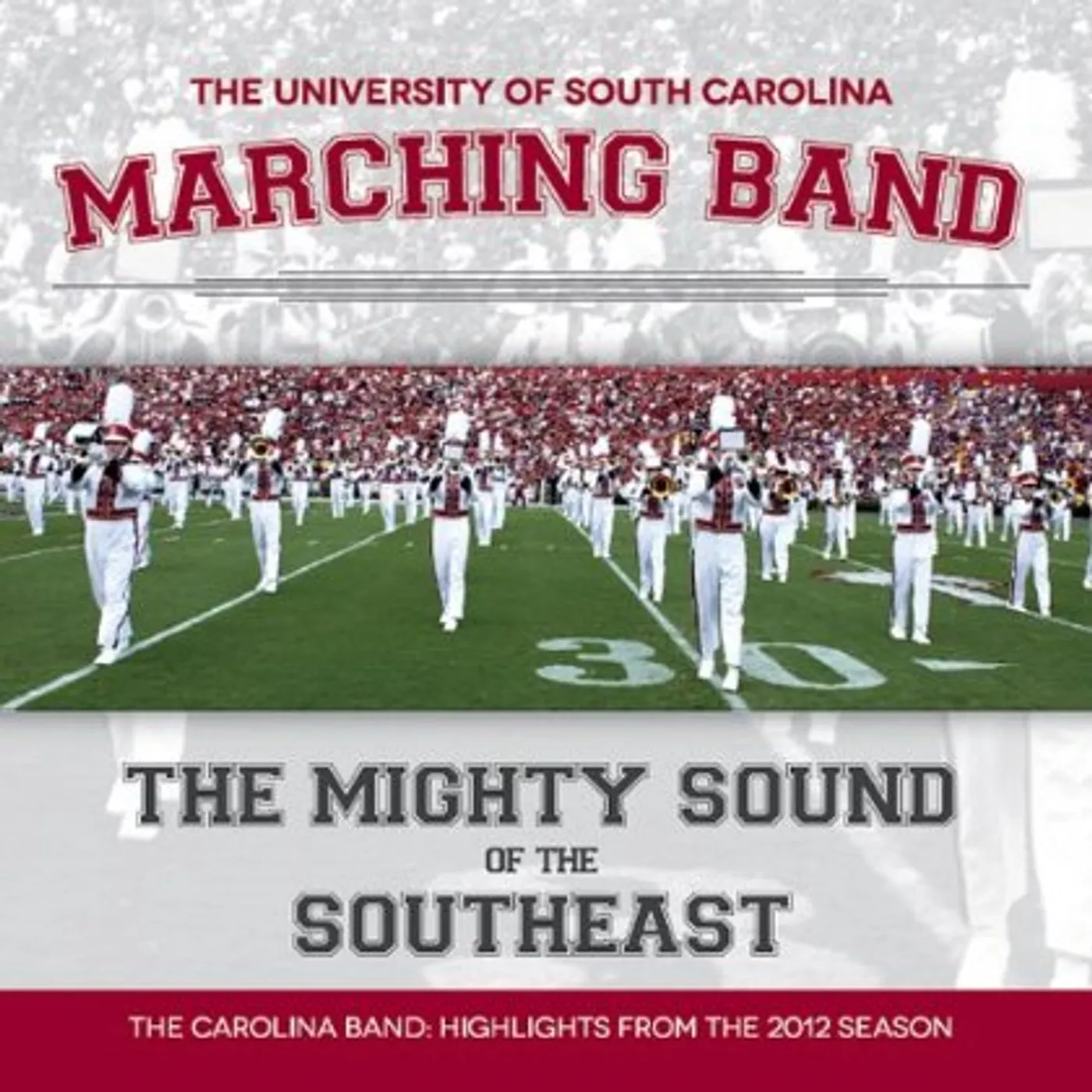 University of South Carolina Gamecock Marching Band HIGHLIGHTS FROM THE 2012 SEASON CD