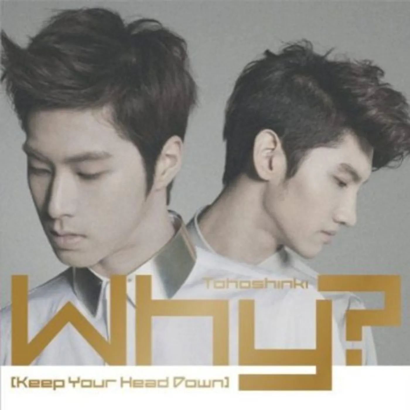 Tohoshinki WHY (KEEP YOUR HEAD DOWN) CD